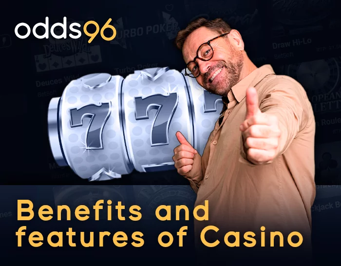 Benefits and features of Odds96 Casino