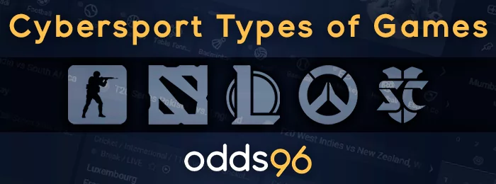 Cybersport types of games at Odds96: Dota 2, CS, LOL, Overwatch, Starcraft