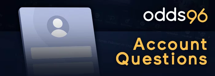 Frequently asked questions about Odds96 account registration and verification