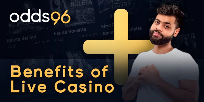 Benefits of playing Live Casino in India at Odds96