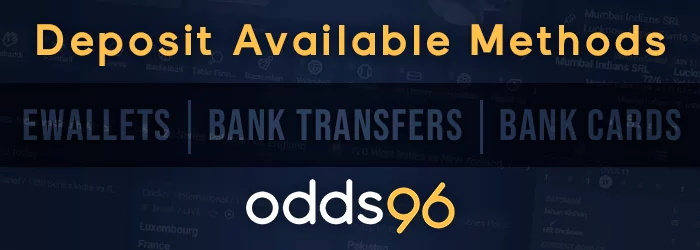 Odds96 available deposit methods: eWallets, bank transfers, bank cards