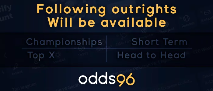 Outrights at Odds96: Championships; Short Term; Top X; Head to Head.